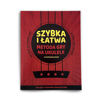 Szybka i łatwa metoda gry na ukulele. Kolędy i piosenki świąteczne - Efficient way sp. z o.o.