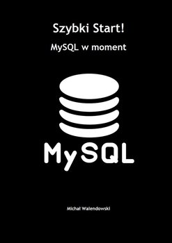 Szybki Start! MySQL w moment - ebook epub - Walendowski Michał