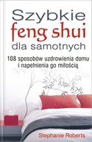 Szybkie feng shui dla samotnych Roberts Stephanie