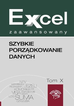 Szybkie porządkowanie danych w Excelu. Excel zaawansowany. Tom 10 - Dynia Piotr, Kudliński Jakub