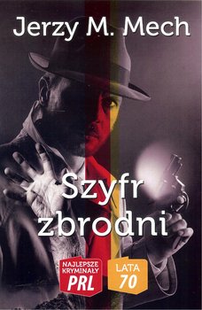 Szyfr zbrodni - Mech Jerzy M.