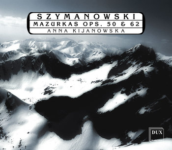 Szymanowski: Mazurkas Ops. 50 & 62 - Kijanowska Anna