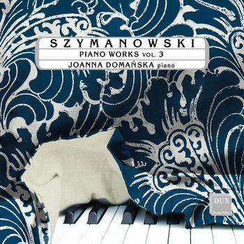 Szymanowski: Piano Works vol. 3 - Domańska Joanna