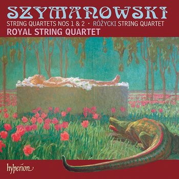 Szymanowski & Różycki: String Quartets - Royal String Quartet