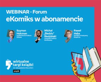 Szymon Holcman, Michał „Śledziu” Śledziński, Paweł Heba: „eKomiks w abonamencie” – WEBINAR – Wirtualne Targi Książki