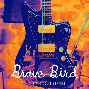 T-Minus Grand Gesture - Brave Bird