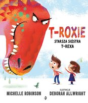 T-Roxie. Starsza siostra T-Rexa Robinson Michelle