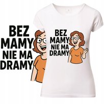 T-Shirt Damski Koszulka Nadruk Bez Mamy Nie Ma Dramy Prezent Bawełna Xxl