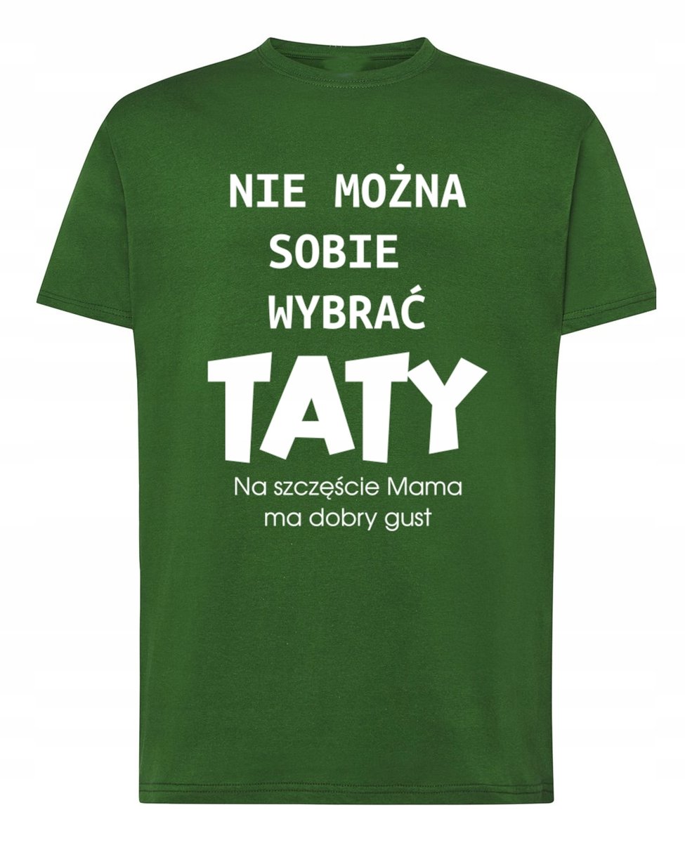 T-Shirt Dzień Taty Nie można wybrać Taty r.XL - Inna marka | Moda Sklep ...