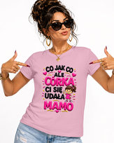 T-SHIRT KOSZULKA DAMSKA CO JAK CO ALE CÓRKA CI SIĘ UDAŁA NA DZIEŃ MAMY XL