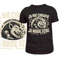 T-Shirt Męski Koszulka Nadruk Ja Nie Chrepie Ja Wabię Dziki Hit Prezent L Szumila