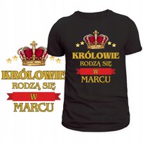 T-Shirt Męski Koszulka Nadruk Królowie Rodzą Się W Marcu Prezent Xxl