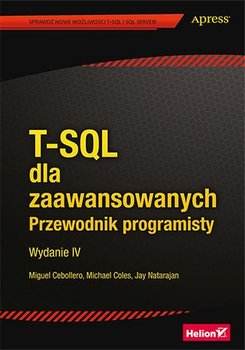 T-SQL dla zaawansowanych. Przewodnik programisty - Cebollero Miguel, Coles Michael, Natarajan Jay