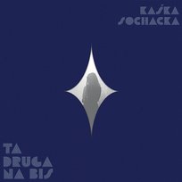 Ta druga na Bis Kaśka Sochacka