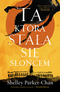 Ta, która stała się Słońcem - Shelley Parker-Chan