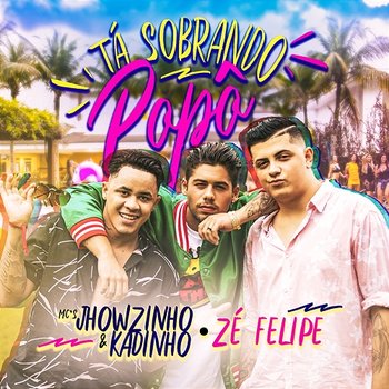 Tá sobrando popô (Participação especial de Zé Felipe) - MC's Jhowzinho & Kadinho