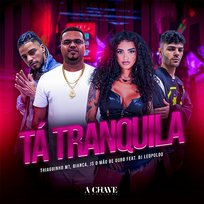 Tá Tranquila JS O Mão de Ouro feat. Dj Leopoldo, Thiaguinho MT, Bianca