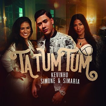 Ta Tum Tum - MC Kevinho, Simone & Simaria