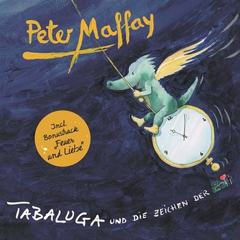 Tabaluga und die Zeichen der Zeit - Peter Maffay, Tabaluga