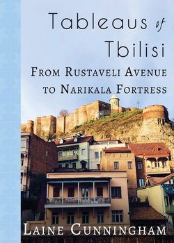 Tableaus of Tbilisi - Cunningham Laine