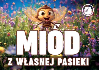 Tablica reklamowa MIÓD Z WŁASNEJ PASIEKI - F275 - BEE&HONEY