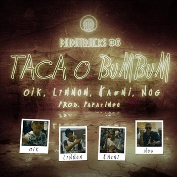 Taca o Bumbum (Papatracks#6) - NOG, Oik, & Kaeni Mc feat. L7NNON