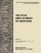 Tactical Employment of Mortars - Department Of The U. S. A., Army Training And Doctrine Command U. S., Army Maneuver Center Of Excellence