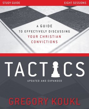 Tactics Study Guide, Updated and Expanded - Gregory Koukl