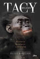 Tacy byliśmy. Historia ewolucji człowieka Opracowanie zbiorowe