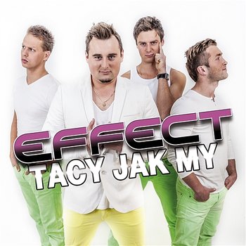 Tacy jak My - Effect