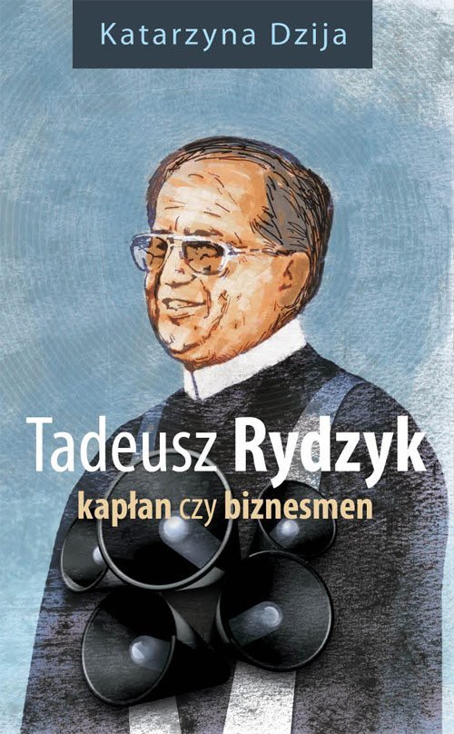 Tadeusz Rydzyk. Kapłan czy biznesmen - ebook mobi