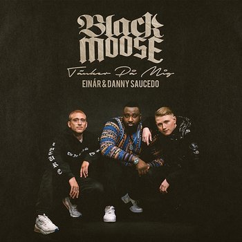 Tänker på mig - Black Moose, Einár & Danny Saucedo