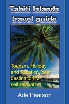 Tahiti Islands travel guide - Pearson Ade