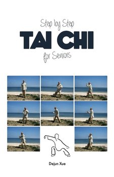 Tai Chi for Seniors, Step by Step - Xue Dejun
