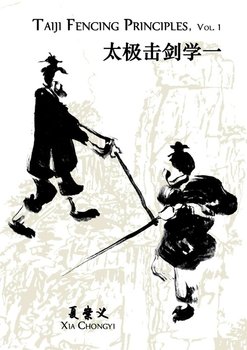 Taiji Fencing Principles, Vol. 1 - Xia Chongyi