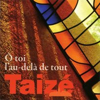 Taize O Toi, l'au-Dela De Tout Taize