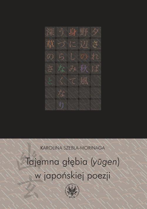 Tajemna głębia (yugen) w japońskiej poezji. Twórczość Fujiwary Shunzeia i jej związki z buddyzmem - ebook PDF
