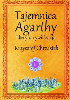 Tajemnica Agarthy. Ukryta cywilizacja - Chrząstek Krzysztof