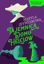 Tajemnica Domu Helclów. Śledztwa profesorowej Szczupaczyńskiej Dehnel Jacek, Szymiczkowa Maryla, Tarczyński Piotr