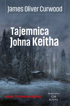 Tajemnica Johna Keitha - Curwood James Oliver