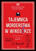 Tajemnica morderstwa w Windsorze. Jej Królewska Mość prowadzi śledztwo. Tom 1 S.J. Bennett