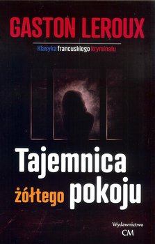 Tajemnica żółtego pokoju - Leroux Gaston