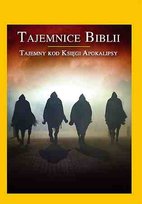 Tajemnice Biblii. Tajemny Kod Księgi Apokalipsy
