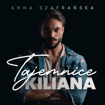 Tajemnice Kiliana - Szafrańska Anna