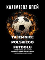 Tajemnice polskiego futbolu Kazimierz Greń