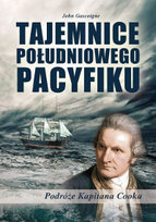 Tajemnice Południowego Pacyfiku. Podróże Kapitana Cooka Gascoigne John