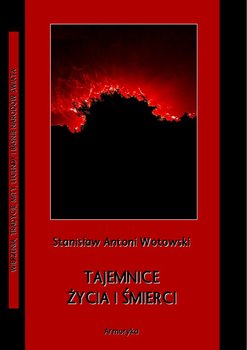 Tajemnice życia i śmierci - Wotowski Stanisław Antoni