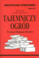 Tajemniczy ogród Frances Hodgson Burnett Opracowanie zbiorowe
