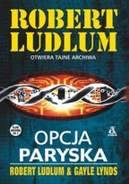 Tajne archiwa. Tom 3. Opcja paryska Ludlum Robert