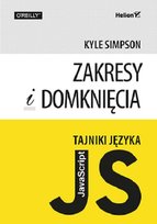 Tajniki języka JavaScript. Zakresy i domknięcia Kyle Simpson